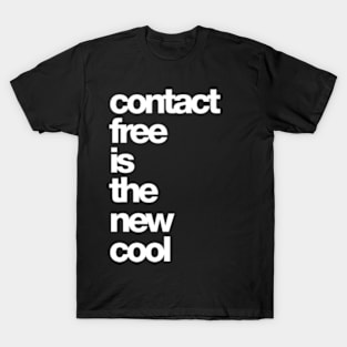 contact free is the new cool T-Shirt